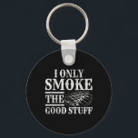 Funny Bbq Smoker - I Only Smoke The Good Stuff Bbq Key Ring<br><div class="desc">Funny Bbq Smoker - I Only Smoke The Good Stuff Bbq Grill</div>