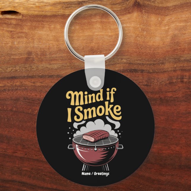 Funny BBQ Smoker "Mind If I Smoke?" Grilling  Key Ring (Front)
