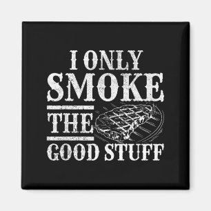 Funny bbq smoker - only smoke the good stuff bbq magnet