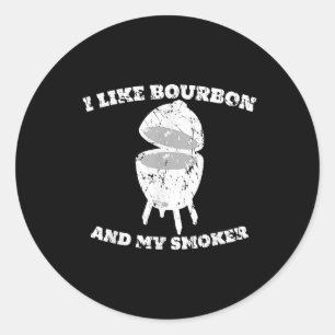 Funny Bbq Tee I Like Bourbon And My Smoker Gift Classic Round Sticker
