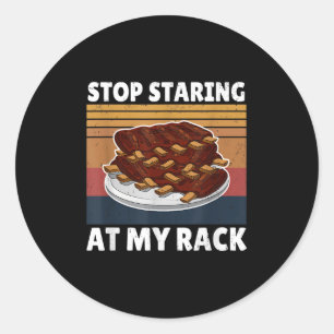 Funny Bbq Tee Stop Staring At My Rack Grill Master Classic Round Sticker
