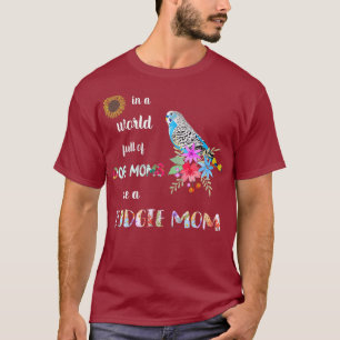 Funny Be A Budgie Parakeet Parrot Bird Mum T-Shirt