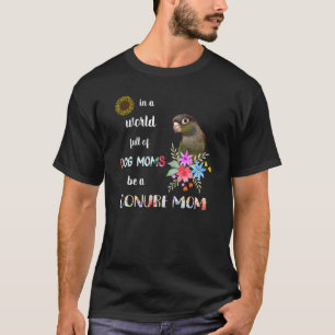 Funny Be A Green Cheek Conure Parrot Bird Mum Moth T-Shirt