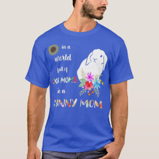 Funny Be A Holland Lop Bunny Rabbit Mom T-Shirt
