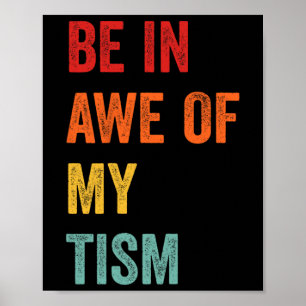 Funny Be In Awe Of My Tism Autism Awareness Retro  Poster