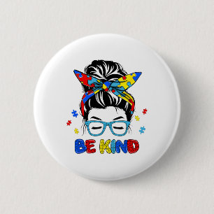 Funny Be Kind Autism Awareness Messy Bun Girls Wom 6 Cm Round Badge