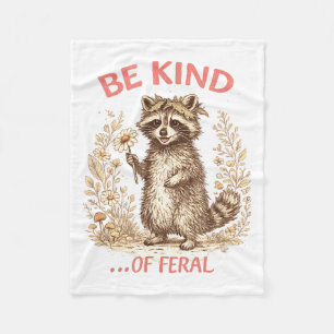 Funny Be Kind of Feral Racoon Sarcastic Mental Fleece Blanket