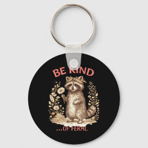 Funny Be Kind of Feral Racoon Sarcastic Mental Key Ring