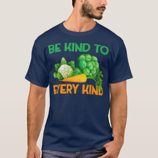 Funny Be Kind to Every Kind Vegan Vegetarian Food  T-Shirt