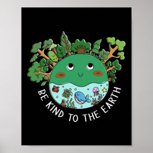 Funny Be Kind To The Earth Planet Nature Tree Eart Poster