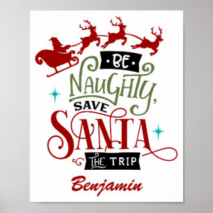 Funny Be Naughty Save Santa The Trip Christmas Poster
