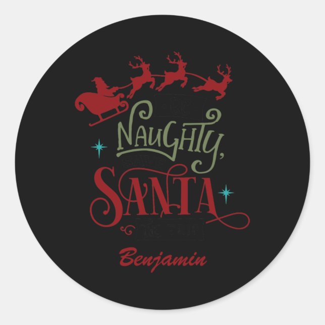 Funny Be Naughty Save Santa The Trip Christmas T S Classic Round Sticker (Front)