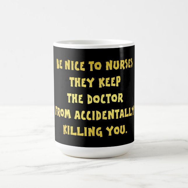 Funny Be Nice to Nurses Joke Coffee Mug (Center)