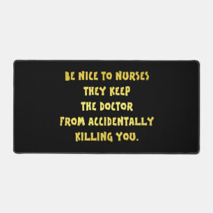 Funny Be Nice to Nurses Joke Desk Mat