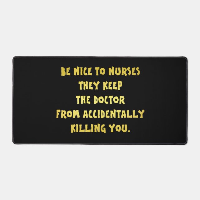 Funny Be Nice to Nurses Joke Desk Mat (Front)