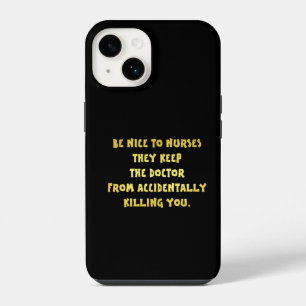 Funny Be Nice to Nurses Joke iPhone 14 Case