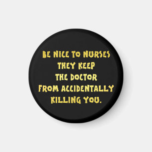 Funny Be Nice to Nurses Joke Magnet