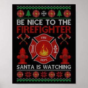 Funny Be Nice To The Firefighter Ugly Christmas Sw Poster