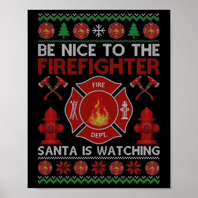 Funny Be Nice To The Firefighter Ugly Christmas Sw Poster (Front)