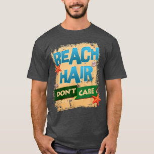 Funny Beach , Beach Hair Dont Care by Zany Brainy  T-Shirt