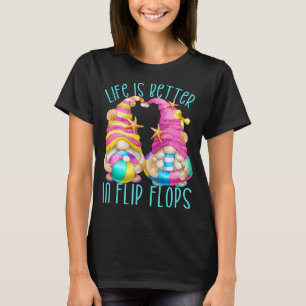 Funny Beach Gnomes Life Is Better In Flip Flops T-Shirt