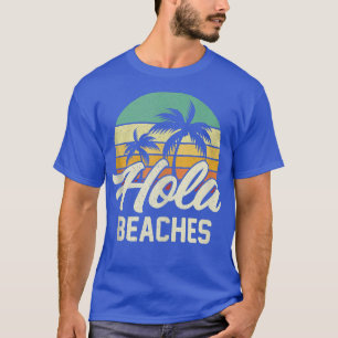 Funny Beach  Hola Beaches Summer Trip Family Vacat T-Shirt