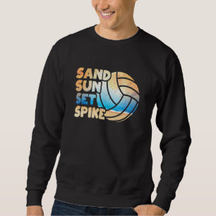 Funny Beach Volleyball Player Vball Quote Sand Sun Sweatshirt