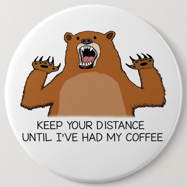 Funny Bear Is Ferocious Before Coffee 6 Cm Round Badge (Front)
