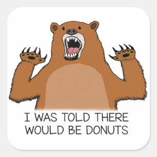 Funny Bear Was Told There Would Be Doughnuts Square Sticker