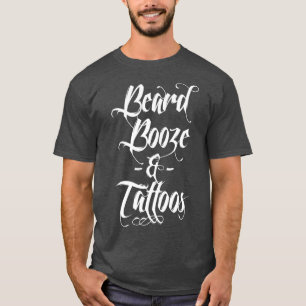 Funny Beard Booze Tattoos Men Alcohol Dad Gifts pr T-Shirt