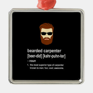 Funny Beard Carpenter Gift  Men Metal Ornament
