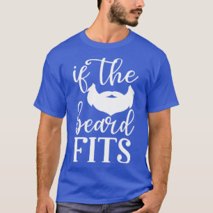 Funny Beard Gifts If The Beard Fits 1 T-Shirt