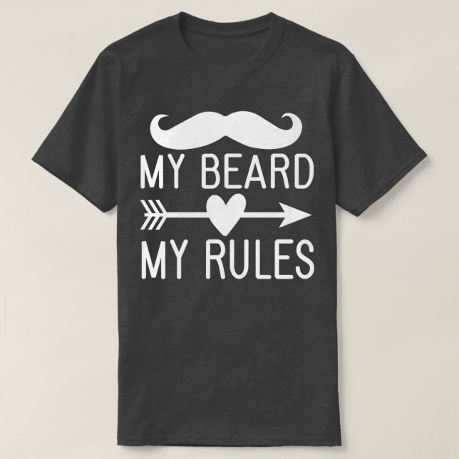 Funny Beard Gifts My Beard My Rules 4 T-Shirt (Design Front)