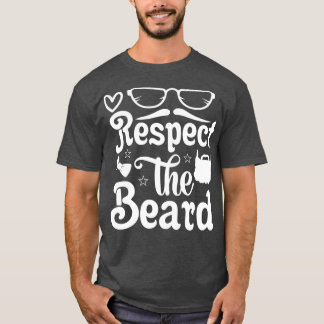 Funny Beard Gifts Respect The Beard 2 T-Shirt