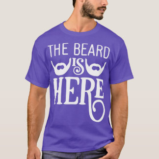 Funny Beard Gifts The Beard Is Here T-Shirt