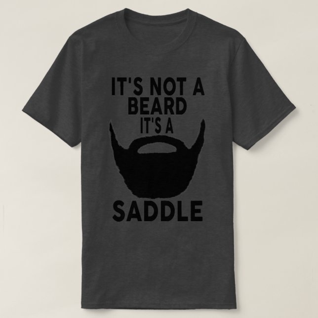 Funny Beard Quote Its Not A Beard Its A Saddle Gfi T-Shirt (Design Front)