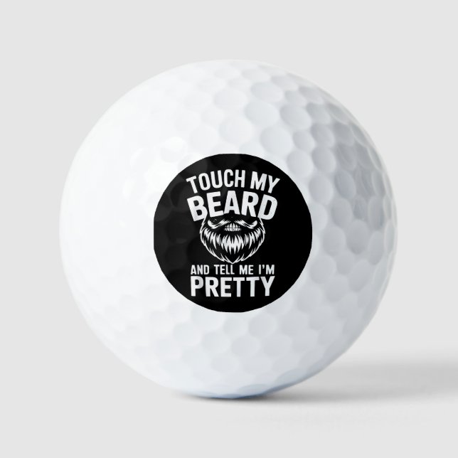 Funny Beard Quote Touch My Beard And Tell Me I'm P Golf Balls (Front)