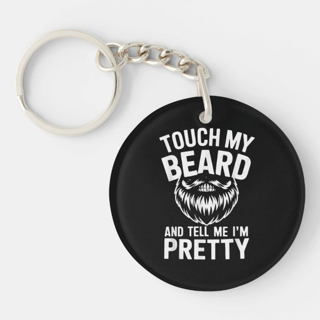 Funny Beard Quote Touch My Beard And Tell Me I'm P Key Ring (Front)
