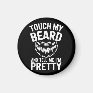 Funny Beard Quote Touch My Beard And Tell Me I'm P Magnet