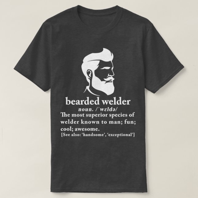Funny Beard Welder Definition Meaning Gift T-Shirt (Design Front)