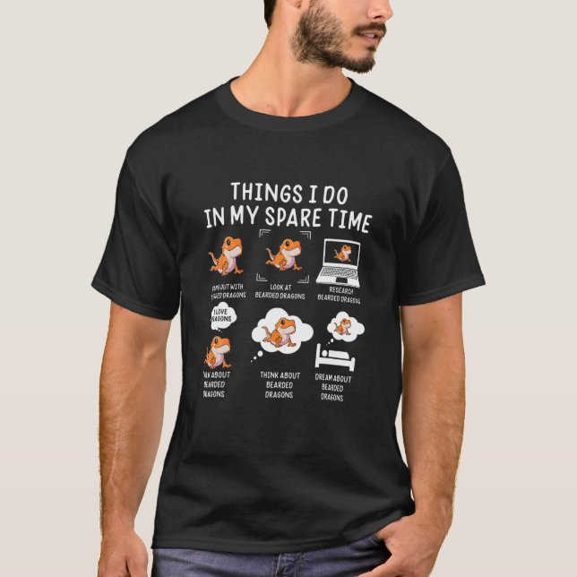 Funny Bearded Dragon Things I Do In My Spare Time T-Shirt (Front)