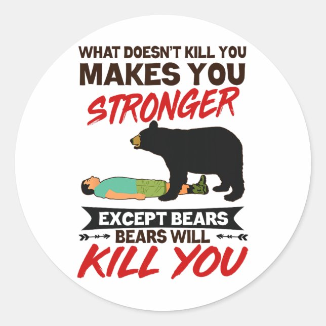 Funny Bears Will Kill You Bear Attack Camping Camp Classic Round Sticker (Front)