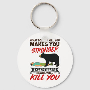 Funny Bears Will Kill You Bear Attack Camping Camp Key Ring
