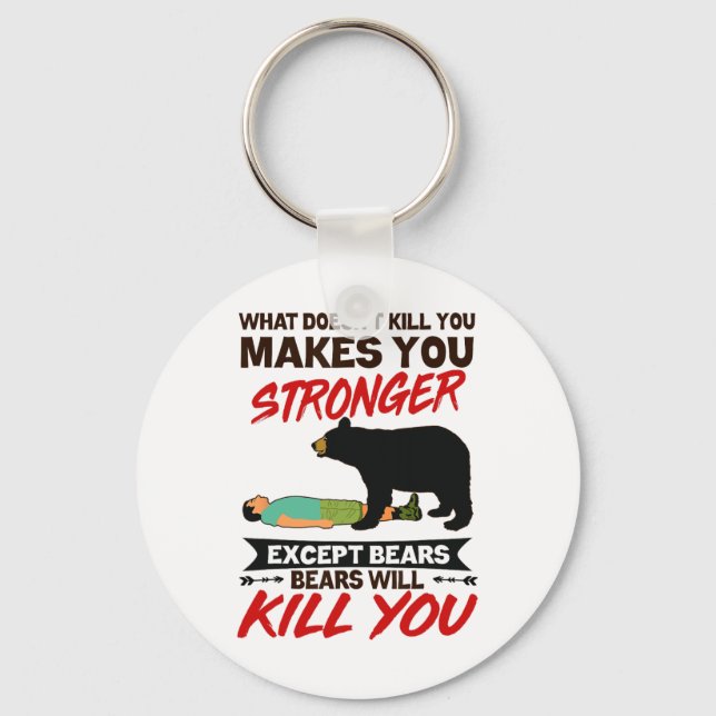 Funny Bears Will Kill You Bear Attack Camping Camp Key Ring (Front)