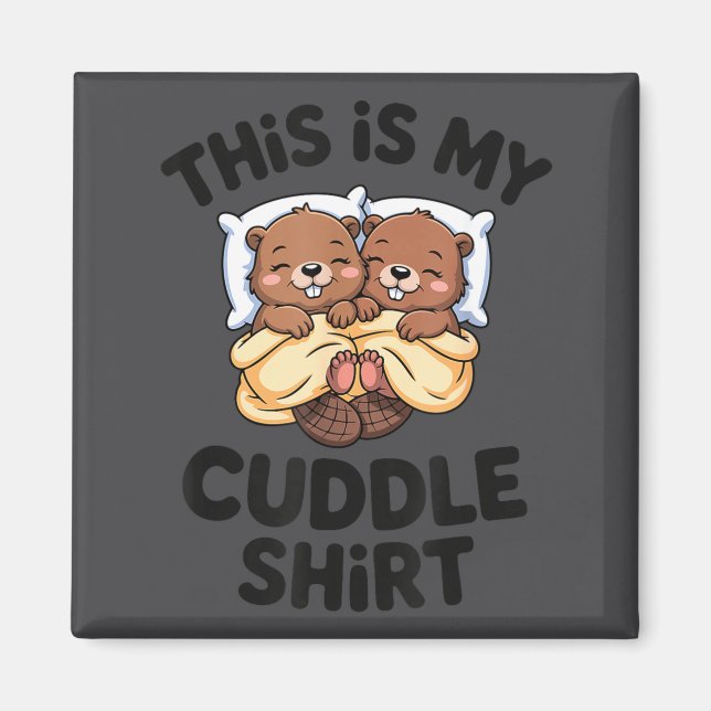 Funny Beaver Couple This Is My Cuddle  Magnet (Front)
