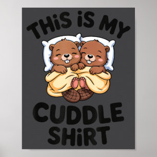 Funny Beaver Couple This Is My Cuddle Poster