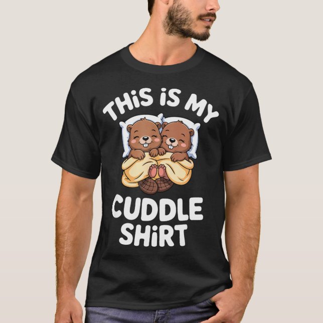 Funny Beaver Couple This Is My Cuddle  T-Shirt (Front)