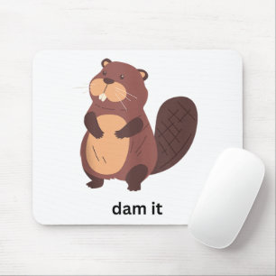 Funny Beaver Dam it Beavers Humour Cute Animal Gra Mouse Pad