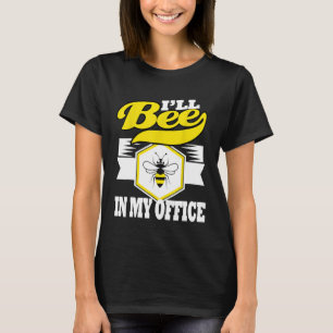Funny Beekeeping Beekeeper In My Office Bee T-Shirt