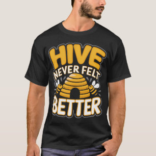 Funny Beekeeping Beekeeper Quote - Hive Never T-Shirt